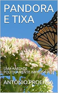 Livro PANDORA E TIXA: UMA AMIZADE POLITICAMENTE IMPROVÁVEL