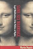 Same-Sex Marriage, Legal Mobilization, and the Politics of Rights, Dupuis, Martin, 0820455601