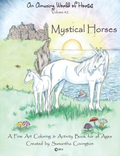 An Amazing World of Horses volume #2 Mystical Horses: Mystical Horses a fine art coloring and activity book
