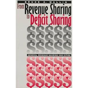 From Revenue Sharing to Deficit Sharing: General Revenue Sharing and Cities (American Government and Public Policy)