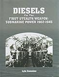 Diesels for the First Stealth Weapon-Submarine Power 1902-1945