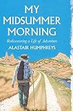 My Midsummer Morning: Rediscovering a Life of Adventure by 