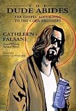 The Dude Abides: The Gospel According to the Coen Brothers by 