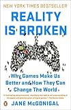 Reality Is Broken: Why Games Make Us Better and How They Can Change the World by Jane McGonigal