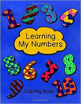 Download Learning My Numbers Coloring Book Beginning Learners Coloring Book Of Numbers For Toddlers And Preschoolers Magnolia Sweet 9781700403278 Amazon Com Books