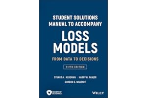 Loss Models: From Data to Decisions, 5e Student Solutions Manual (Wiley Series in Probability and Statistics)