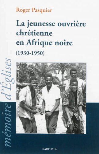 La  jeunesse ouvrière chrétienne en Afrique noire