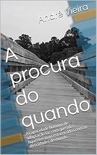 Livro A procura do quando: A capacidade humana de adaptação faz com que não fiquemos mais estarrecidos com as atrocidades do mundo...