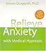 Relieve Anxiety with Medical Hypnosis