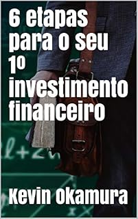 6 etapas para o seu 1º investimento financeiro