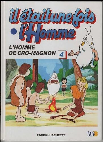 Il Etait Une Fois L Homme 4 L Homme De Cro Magnon Amazon Com Books Il Etait Une Fois L Homme 4 L Homme De Cro Magnon Amazon Com Books
