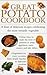 Great Potato Cookbook: A Feast Of Delicious Recipes Celebrating The Most Versatile Vegetable