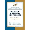 Decision Making in Health Care: Theory, Psychology, and Applications (Cambridge Series on Judgment and Decision Making)