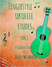Amazon Com Fingerstyle Ukulele Etudes Vol 1 10 Graded