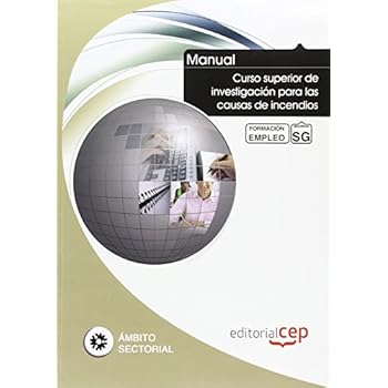 Manual Curso superior de investigación para las causas de incendios. Formación para el empleo (Formacion Empleo Sectorial)