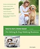 How to Start a Home-Based Pet-Sitting and Dog-Walking Business (Home-Based Business Series)