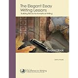 Elegant Essay Writing Lessons : Building Blocks for Analytical Writing