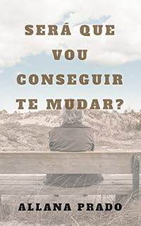 Livro Será Que Eu Vou Conseguir Te Mudar?