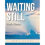 Waiting Still: God’S Glance