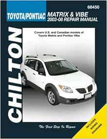 Toyota Matrix And Pontiac Vibe 2003 2008 Chilton S Total Car Care Repair Manuals Chilton 9781563927737 Books