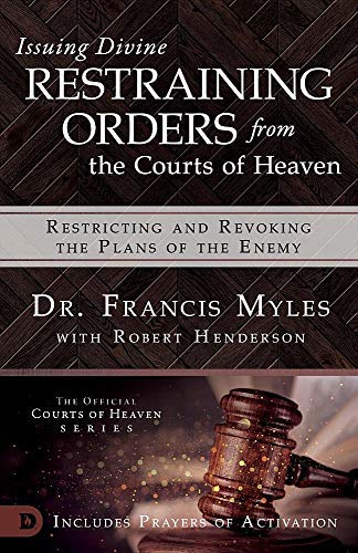Issuing Divine Restraining Orders From The Courts Of Heaven Restricting And Revoking The Plans Of The Enemy - 