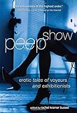 Peep Show: Tales of Voyeurs and Exhibitionists