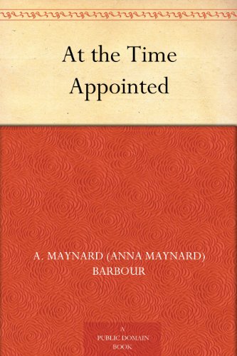 At the Time Appointed by A. Maynard (Anna Maynard) Barbour