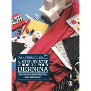 Step-By-Step Guide to Your Bernina (Creative machine arts)