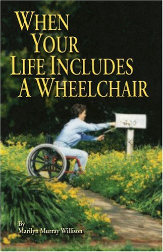 When Your Life Includes a Wheelchair by Marilyn Murray Willison