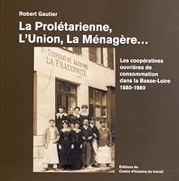 Les  coopératives ouvrières de consommation dans la Basse-Loire