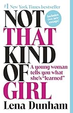 Not That Kind of Girl: A Young Woman Tells You What She's 
