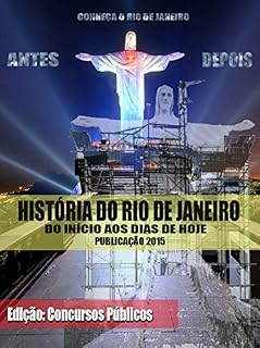 História do Rio de Janeiro - Publicação 2015: Conheça o Rio de Janeiro do início aos dias de hoje - Versão Concursos Públicos