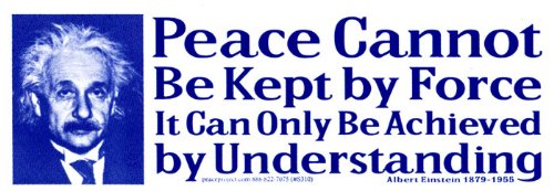 Peace Cannot Be Kept by Force, It Can Only Be Achieved by Understanding - Albert Einstein – Peace/Anti-War Magnetic Bumper Sticker/Decal Magnet (8" X 2.75")
