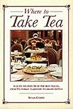 Image de Where to Take Tea: A Guide to Over 50 of the Best Places from Victorian Tearooms to Grand Hotels