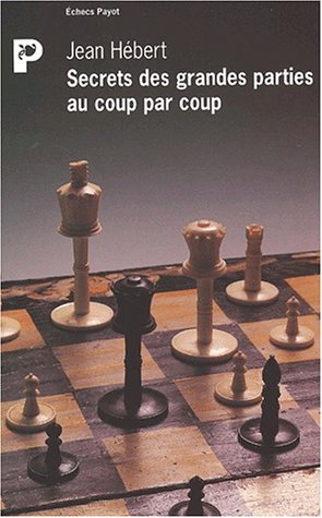 Secrets des grandes parties au coup par coup