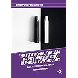 Institutional Racism in Psychiatry and Clinical Psychology: Race Matters in Mental Health (Contemporary Black History)