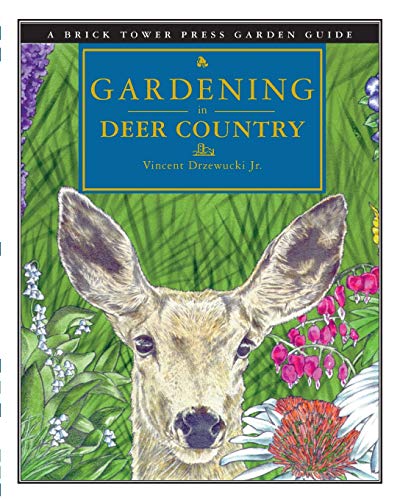 Gardening in Deer Country (Brick Tower Press Garden Guide) by Vincent Drzewucki