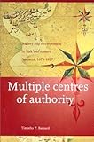 Multiple Centres of Authority : Society and Environment in Siak and Eastern Sumatra, 1674-1827, Barnard, Timothy P., 9067182192