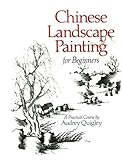Chinese Landscape Painting for Beginners: A Practical Course by