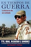 En tiempos de guerra: La historia de un soldado (Spanish Edition) by Ricardo S. Sanchez, Donald T. Phillips