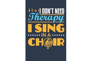 I Don't Need Therapy I Sing in a Choir: Choir Journal, Blank Paperback Lined Notebook to Write In, Choir Singer Gift, 150 pag