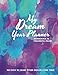 My Dream Year Planner: 365 Days to Make Your Dream Come True by 
