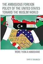 The Ambiguous Foreign Policy of the United States toward the Muslim World: More than a Handshake