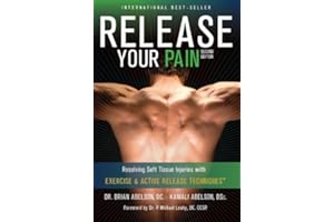 Release Your Pain: 2nd Edition - EBOOK: Resolving Soft Tissue Injuries with Exercise and Active Release Techniques (Release Y