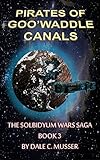 PIRATES OF GOO'WADDLE CANALS (SOLBIDYUM WARS SAGA Book 3)
