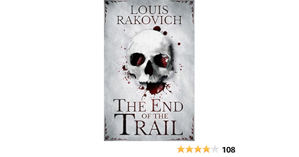 Amazon Com The End Of The Trail Ebook Rakovich Louis Books