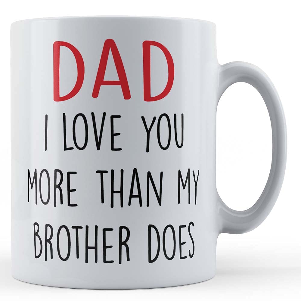 Funny Mug Dad, Love You More Than Brother Does - Fathers Gift Mug, Ceramic, 11fl.oz.