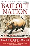 Bailout Nation: How Greed and Easy Money Corrupted Wall Street and Shook the World Economy