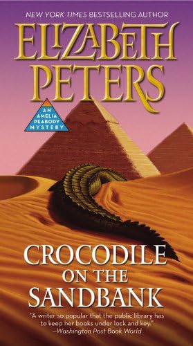 Crocodile on the Sandbank: Miss Marple crossed with Indiana Jones! (Amelia Peabody Book 1)