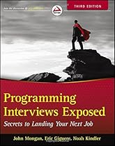 Programming Interviews Exposed: Secrets to Landing Your Next Job Programming Interviews Exposed: Secrets to Landing Your Next Job